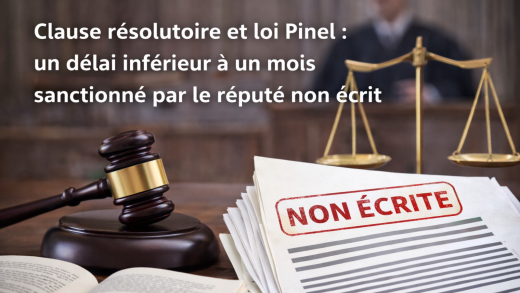 Clause résolutoire et loi Pinel : un délai inférieur à un mois sanctionné par le réputé non écrit