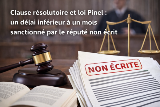 Clause&#x20;r&#x00E9;solutoire&#x20;et&#x20;loi&#x20;Pinel&#x20;&#x3A;&#x20;un&#x20;d&#x00E9;lai&#x20;inf&#x00E9;rieur&#x20;&#x00E0;&#x20;un&#x20;mois&#x20;sanctionn&#x00E9;&#x20;par&#x20;le&#x20;r&#x00E9;put&#x00E9;&#x20;non&#x20;&#x00E9;crit
